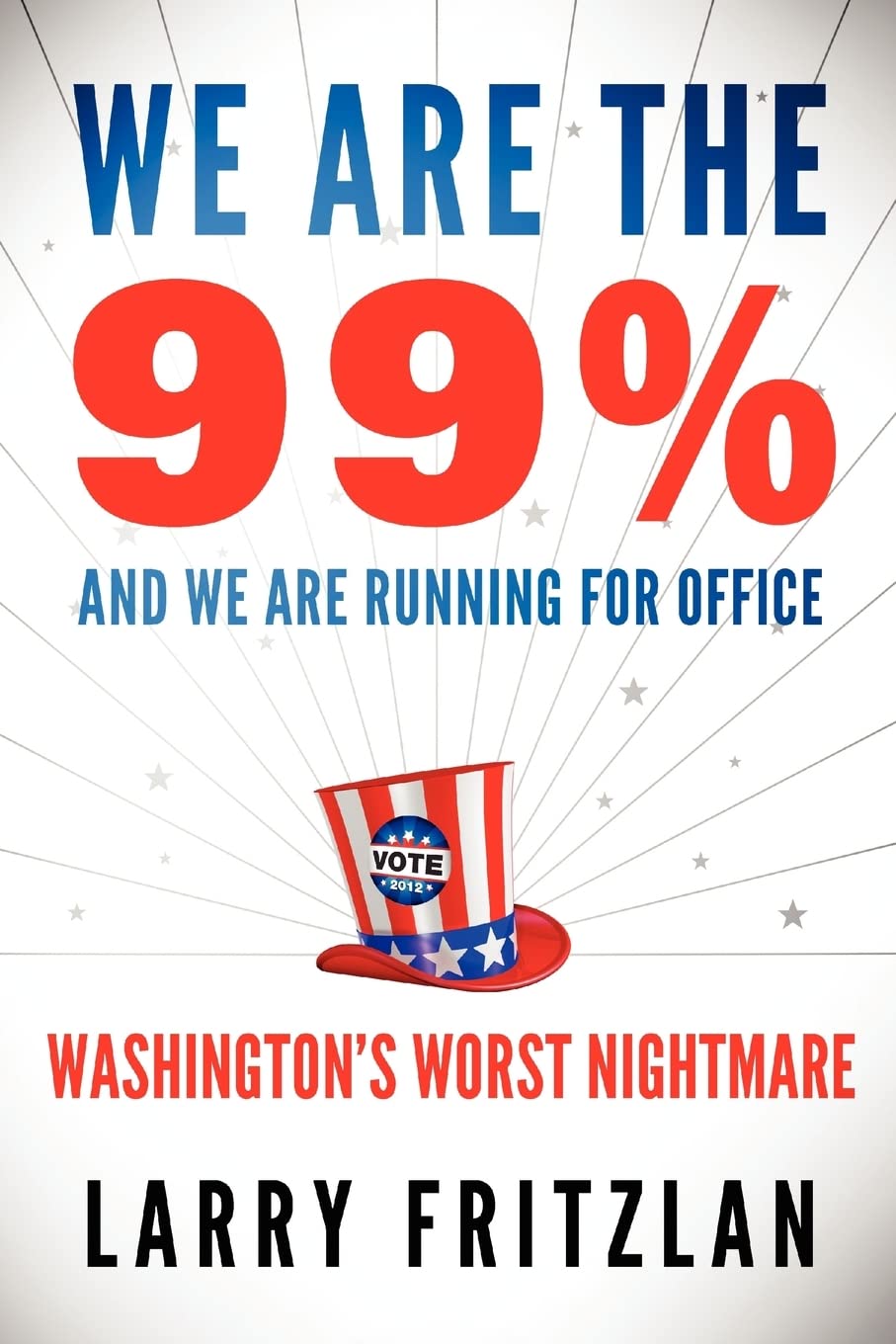 We Are The 99% And We Are Running For Office: Washington's Worst Nightmare,Used