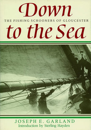 Down To The Sea: The Fishing Schooners Of Gloucester
