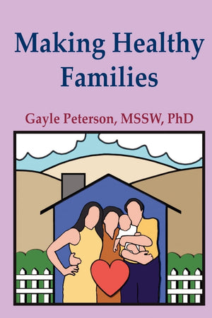 Making Healthy Families: A Guide for Parents, Spouses and Stepparents,New