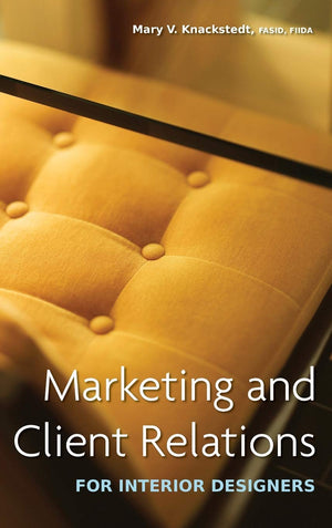Marketing And Client Relations For Interior Designers,New