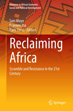 Reclaiming Africa: Scramble and Resistance in the 21st Century (Advances in African Economic, Social and Political Development),Used