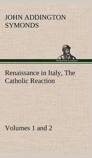 Renaissance in Italy, Volumes 1 and 2 The Catholic Reaction,Used