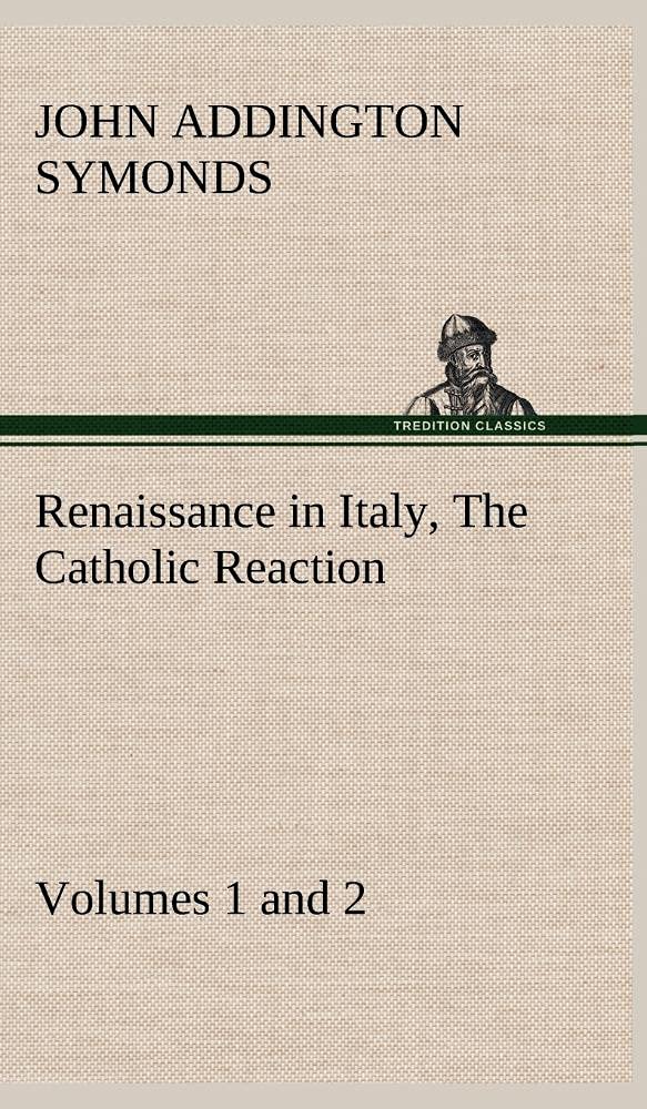 Renaissance in Italy, Volumes 1 and 2 The Catholic Reaction,Used
