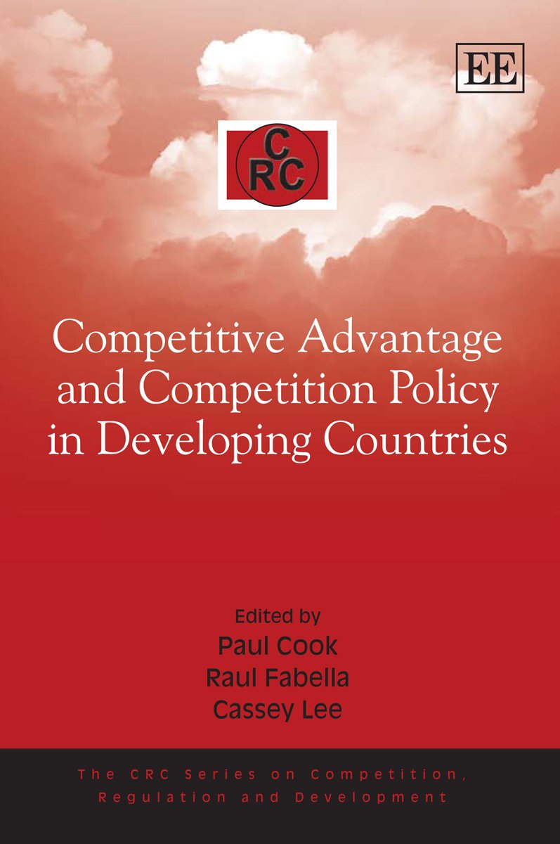 Competitive Advantage and Competition Policy in Developing Countries (The CRC Series on Competition, Regulation and Development),Used