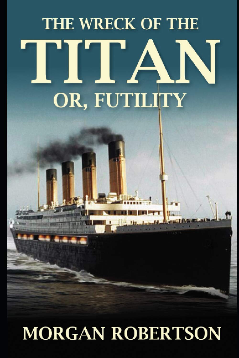 The Wreck of the Titan: Or, Futility: (Classic Literature by Morgan Robertson),Used