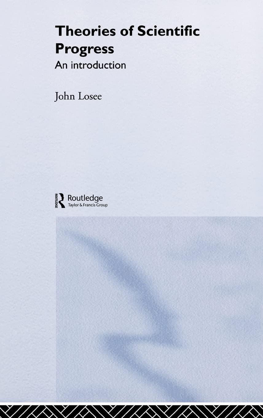 Theories Of Scientific Progress: An Introduction,New