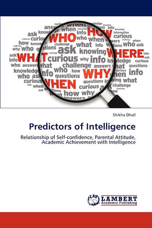Predictors of Intelligence: Relationship of Selfconfidence, Parental Attitude, Academic Achievement with Intelligence,Used