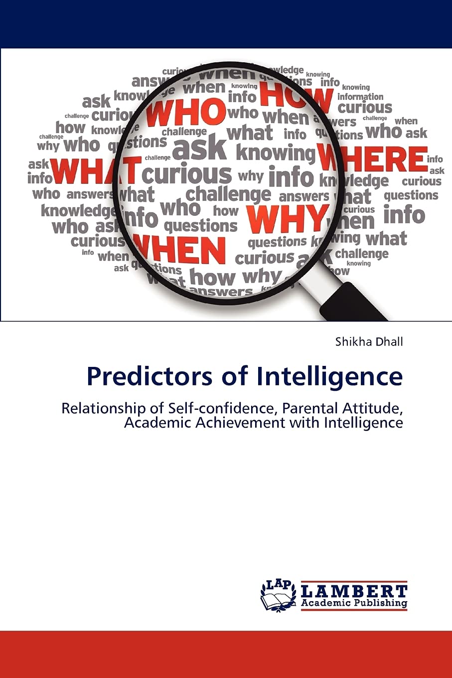 Predictors of Intelligence: Relationship of Selfconfidence, Parental Attitude, Academic Achievement with Intelligence,Used