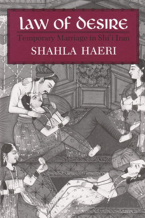 Law of Desire: Temporary Marriage in Shii Iran (Contemporary Issues in the Middle East)