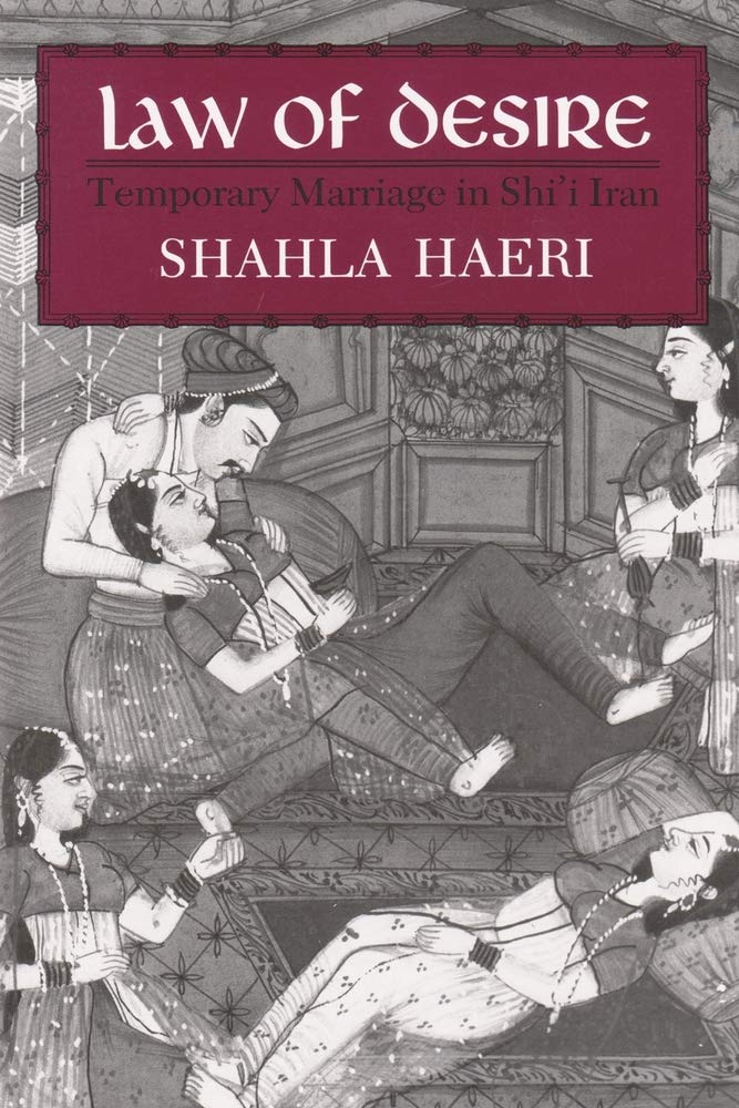 Law of Desire: Temporary Marriage in Shii Iran (Contemporary Issues in the Middle East)