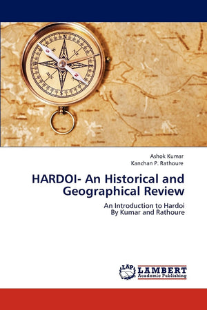 HARDOI An Historical and Geographical Review: An Introduction to Hardoi By Kumar and Rathoure,Used