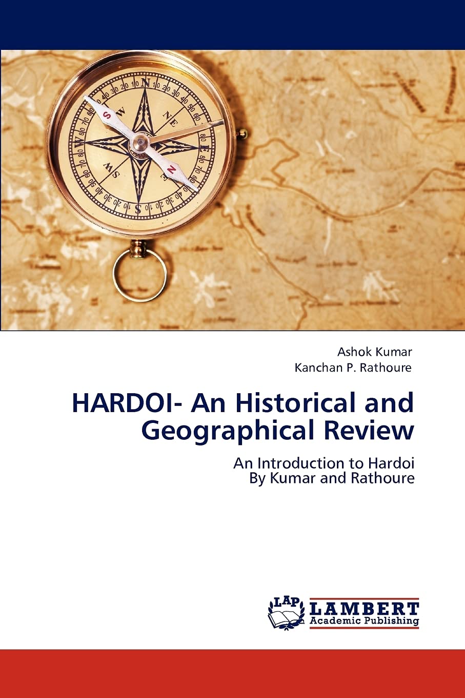 HARDOI An Historical and Geographical Review: An Introduction to Hardoi By Kumar and Rathoure,Used