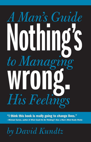 Nothing's Wrong: A Man's Guide to Managing His Feelings (Learn to Express Your Emotions in a Healthy Way),Used