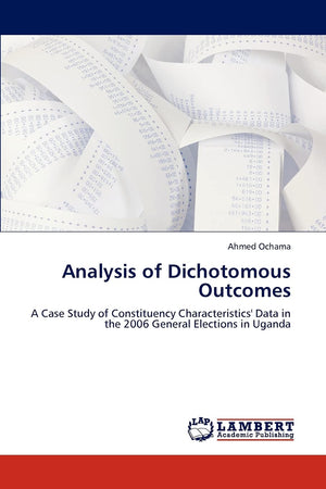 Analysis of Dichotomous Outcomes: A Case Study of Constituency Characteristics' Data in the 2006 General Elections in Uganda,Used