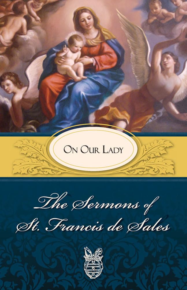 The Sermons of St. Francis de Sales: On Our Lady (Volume II),Used