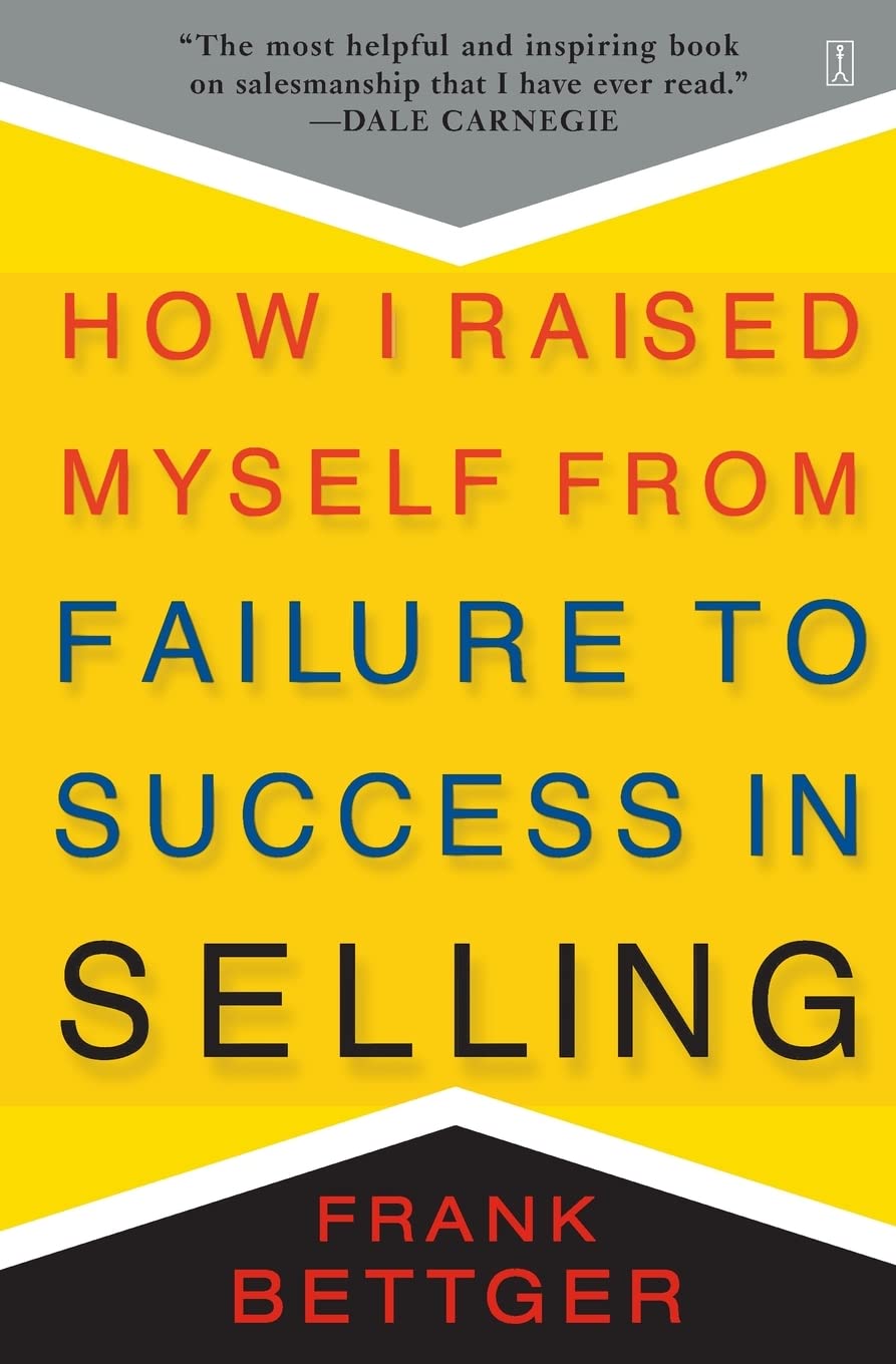 How I Raised Myself from Failure to Success in Selling,New