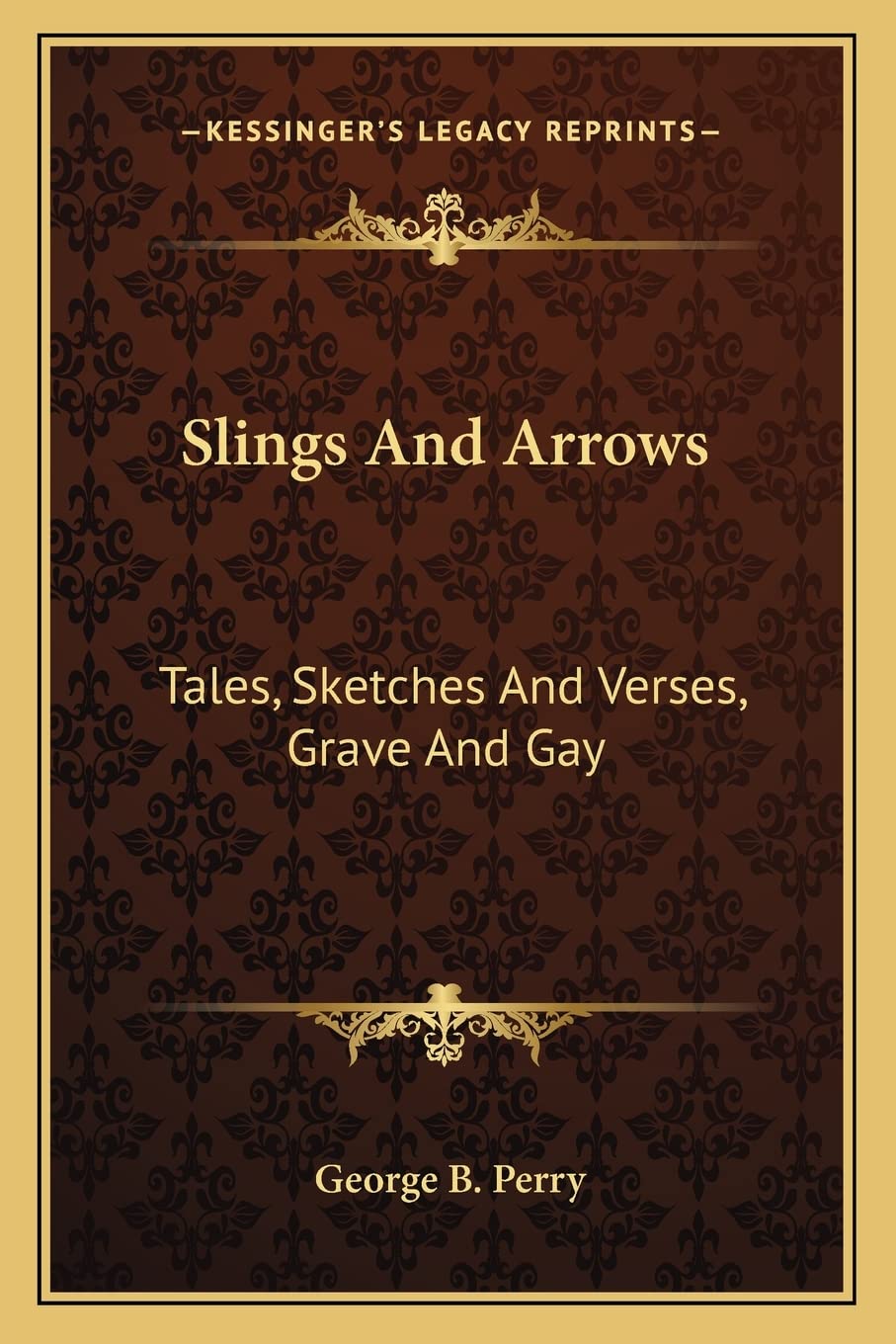 Slings And Arrows: Tales, Sketches And Verses, Grave And Gay,Used