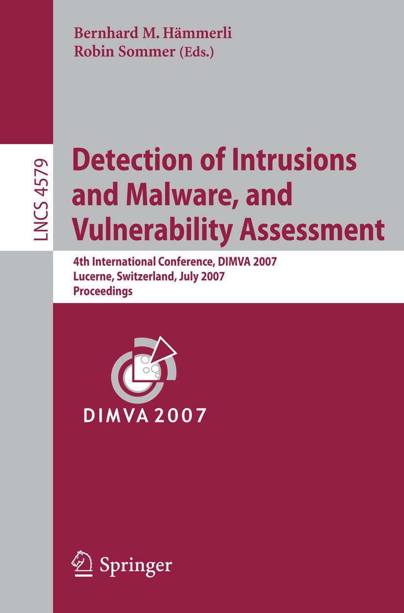 Detection of Intrusions and Malware, and Vulnerability Assessment: 4th International Conference, DIMVA 2007 Lucerne, Switzerland,Used