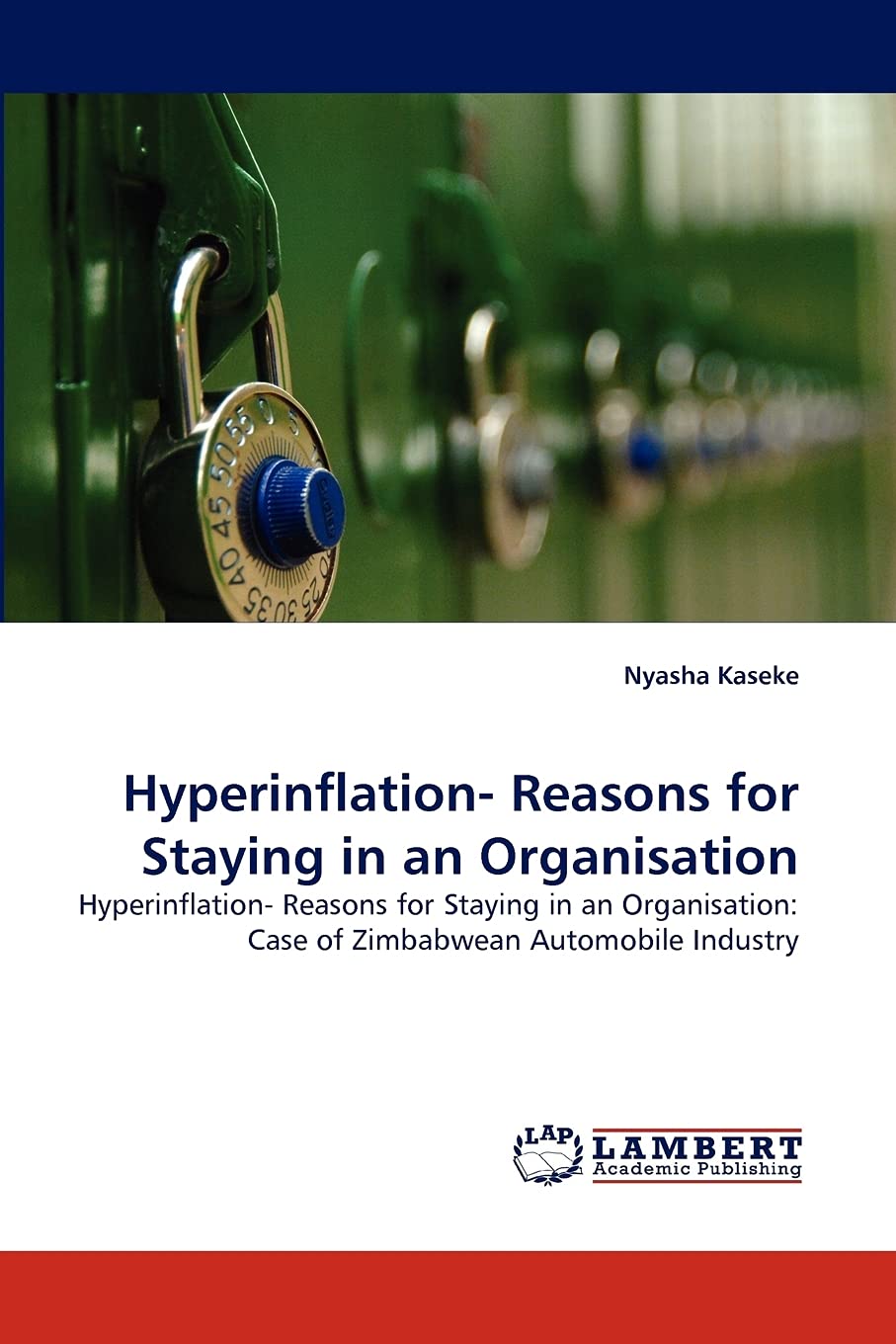 Hyperinflation Reasons for Staying in an Organisation: Hyperinflation Reasons for Staying in an Organisation: Case of Zimbabwe,Used