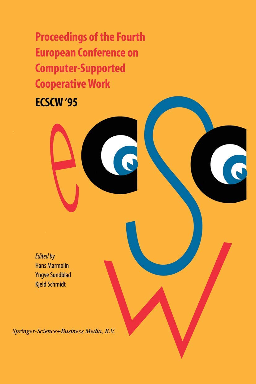 Proceedings of the Fourth European Conference on ComputerSupported Cooperative Work ECSCW 95: 1014 September, 1995, Stockholm,,Used