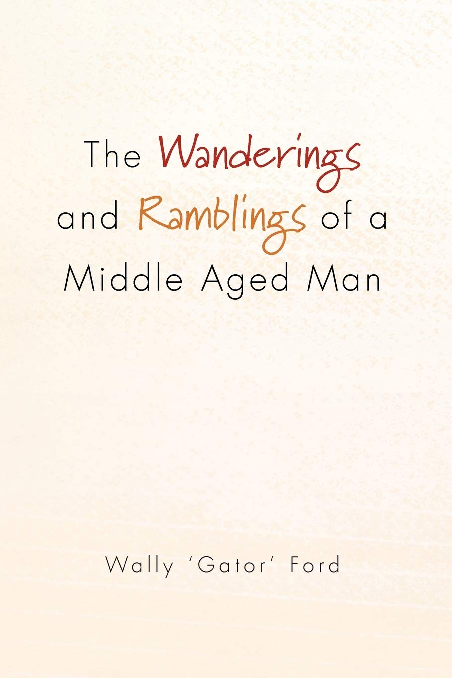 The Wanderings And Ramblings Of A Middle Aged Man,New