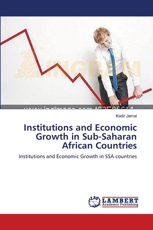 Institutions and Economic Growth in SubSaharan African Countries: Institutions and Economic Growth in SSA countries,Used