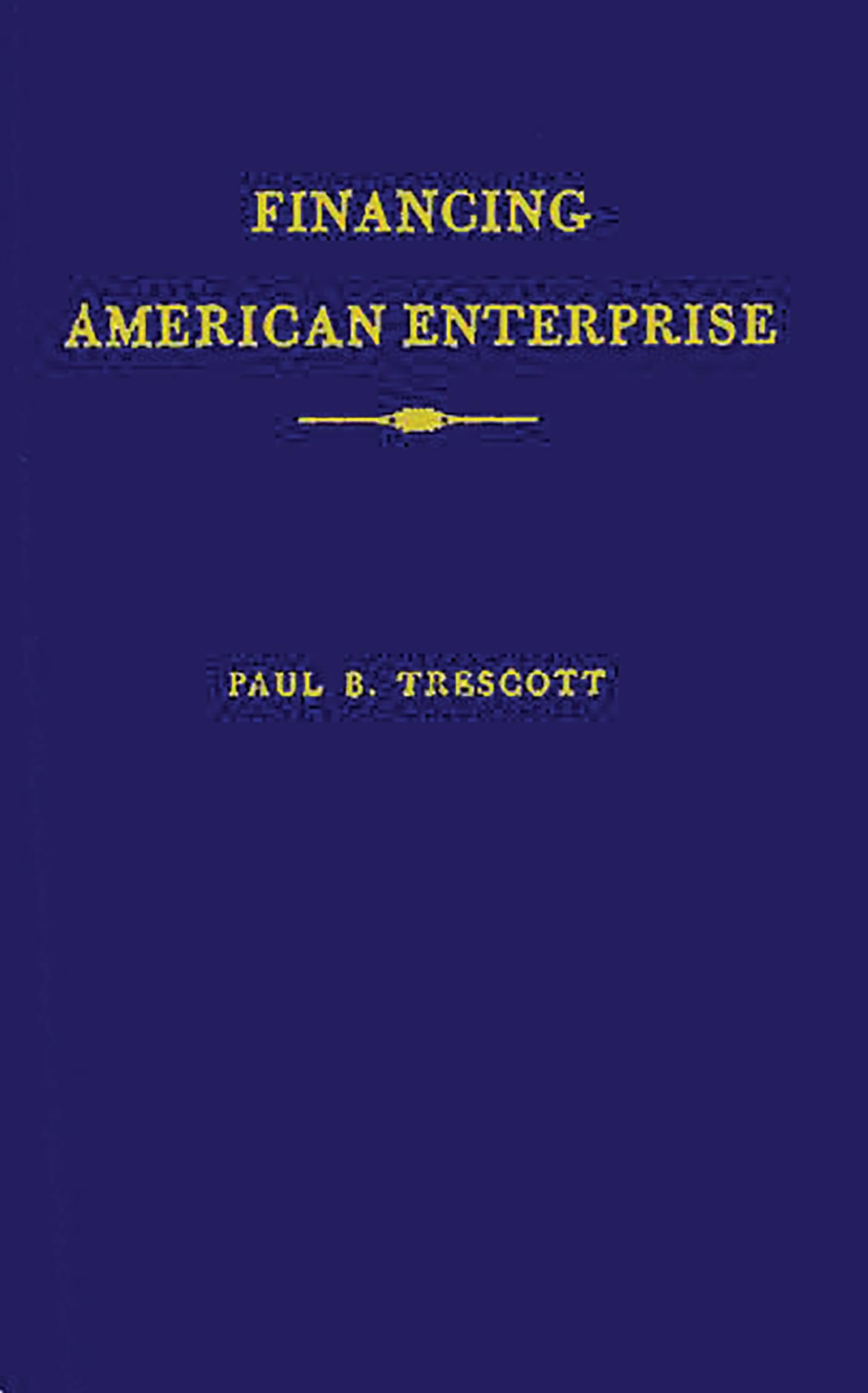 Financing American Enterprise: The Story Of Commercial Banking