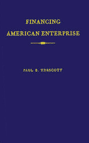 Financing American Enterprise: The Story Of Commercial Banking