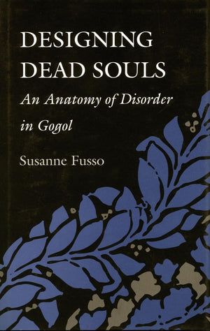 Designing Dead Souls: An Anatomy Of Disorder In Gogol,Used