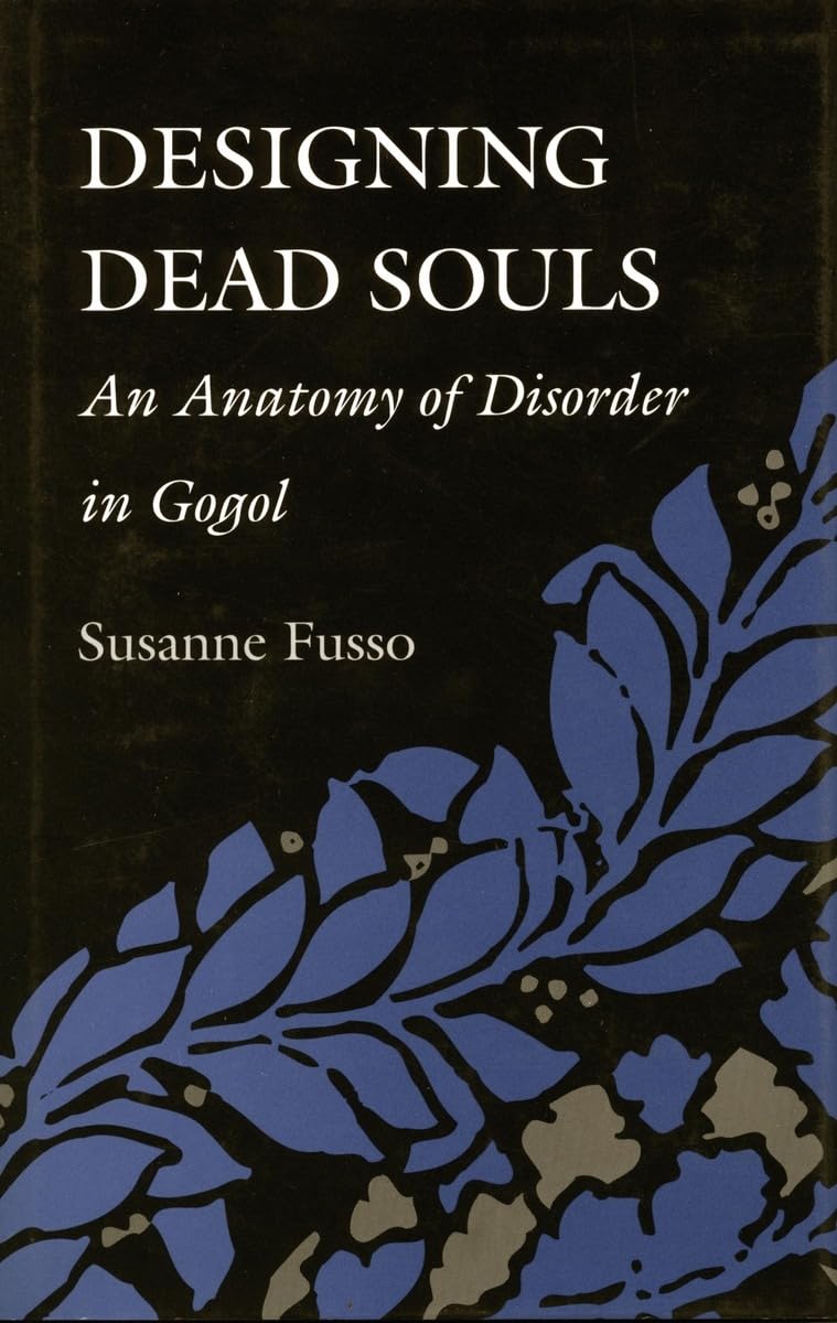 Designing Dead Souls: An Anatomy Of Disorder In Gogol,Used