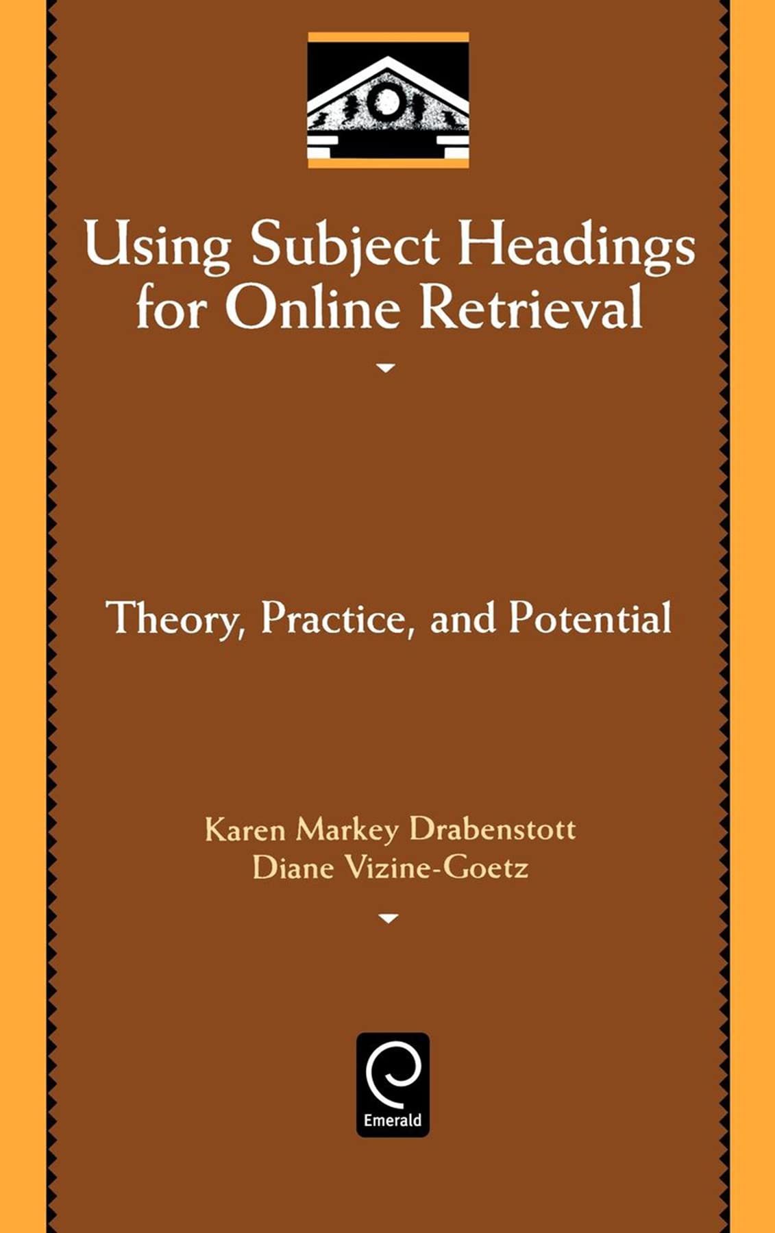 Using Subject Headings for Online Retrieval: Theory, Practice and Potential (Library and Information Science, 94),Used