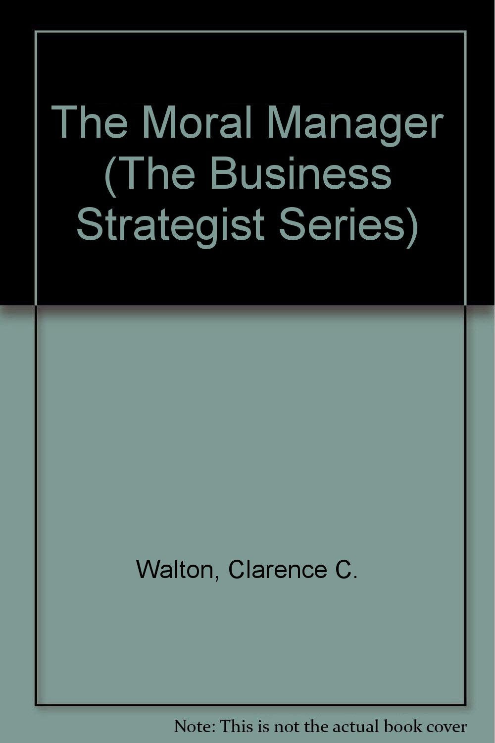 The Moral Manager (The Business Strategist Series),Used