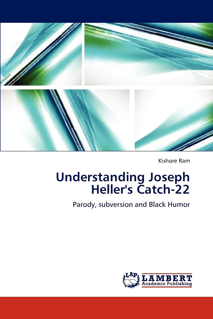 Understanding Joseph Heller's Catch22: Parody, subversion and Black Humor,Used