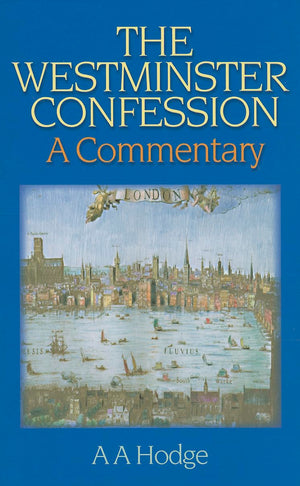 The Westminster Confession: A Commentary,Used