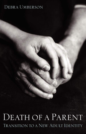 Death Of A Parent: Transition To A New Adult Identity,New