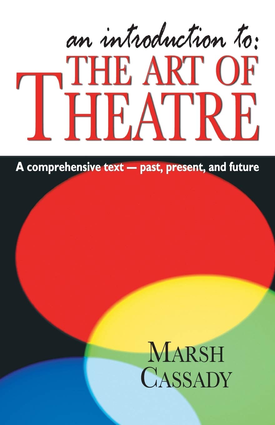 An Introduction to the Art of TheatreStudent Text: A Comprehensive Text  Past, Present, and Future,Used