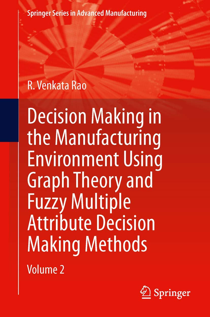 Decision Making In Manufacturing Environment Using Graph Theory And Fuzzy Multiple Attribute Decision Making Methods: Volume 2 (,Used