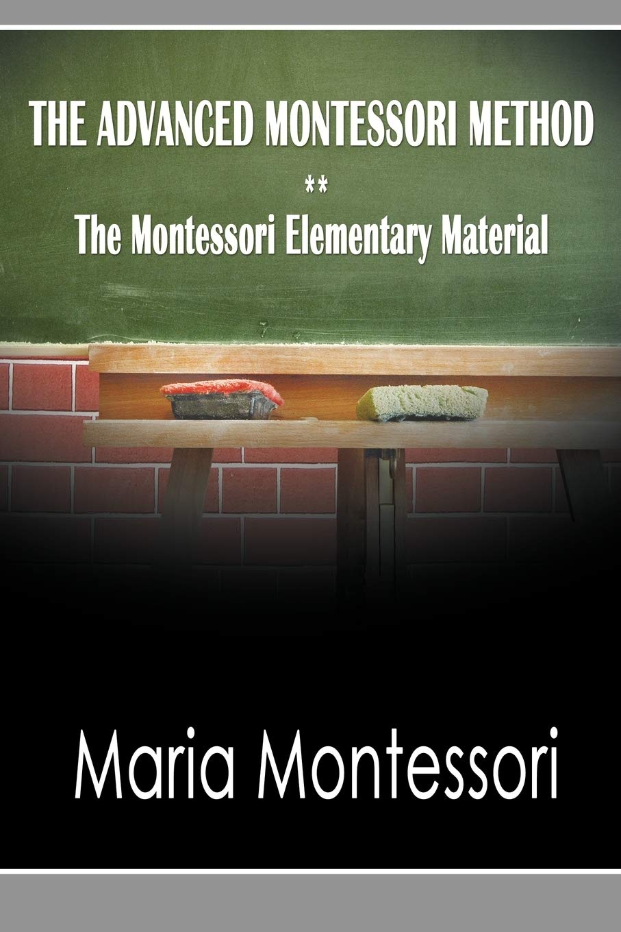 The Advanced Montessori Method  The Montessori Elementary Material,Used