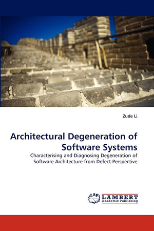 Architectural Degeneration of Software Systems: Characterising and Diagnosing Degeneration of Software Architecture from Defect ,Used