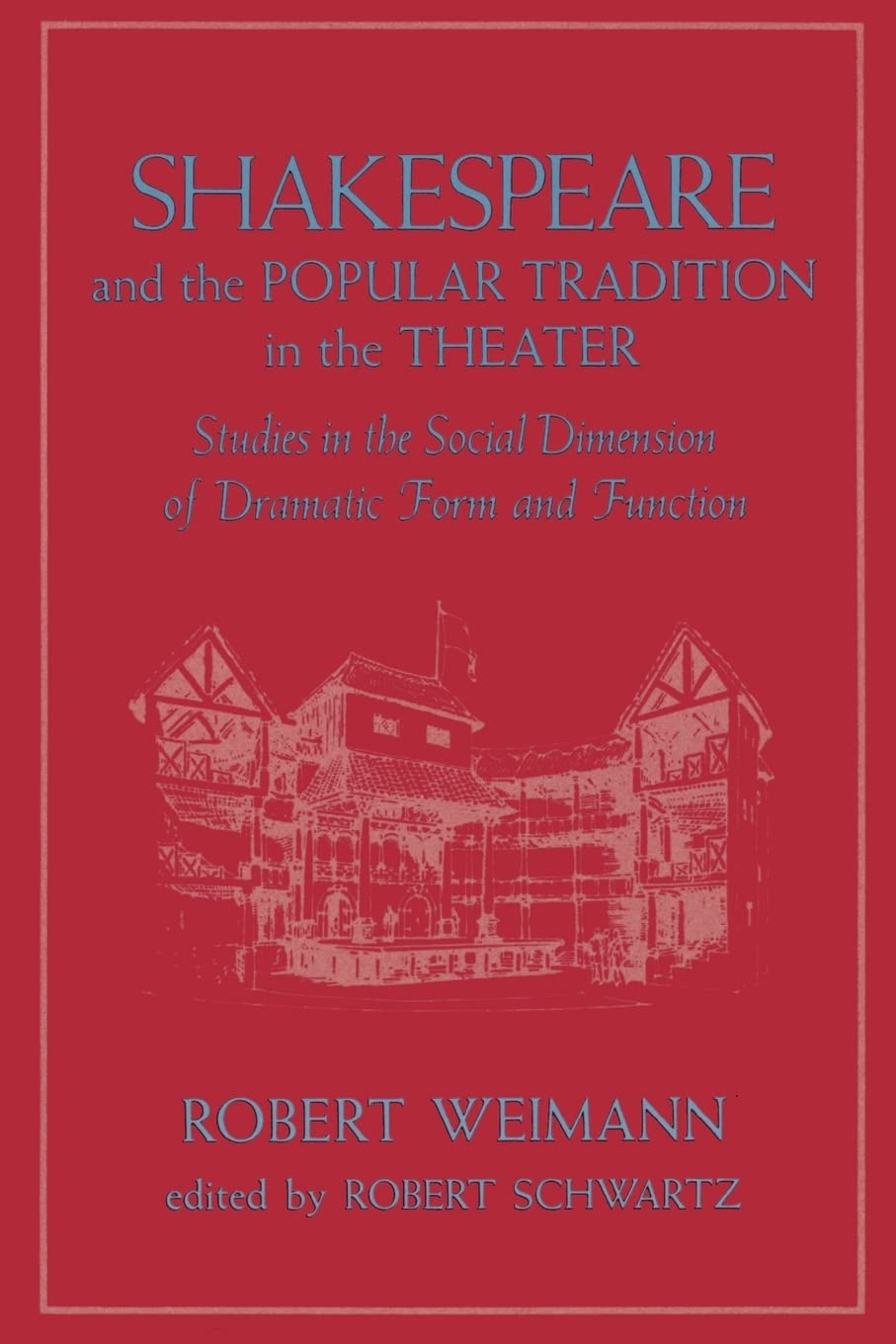 Shakespeare and the Popular Tradition in the Theater: Studies in the Social Dimension of Dramatic Form and Function,New