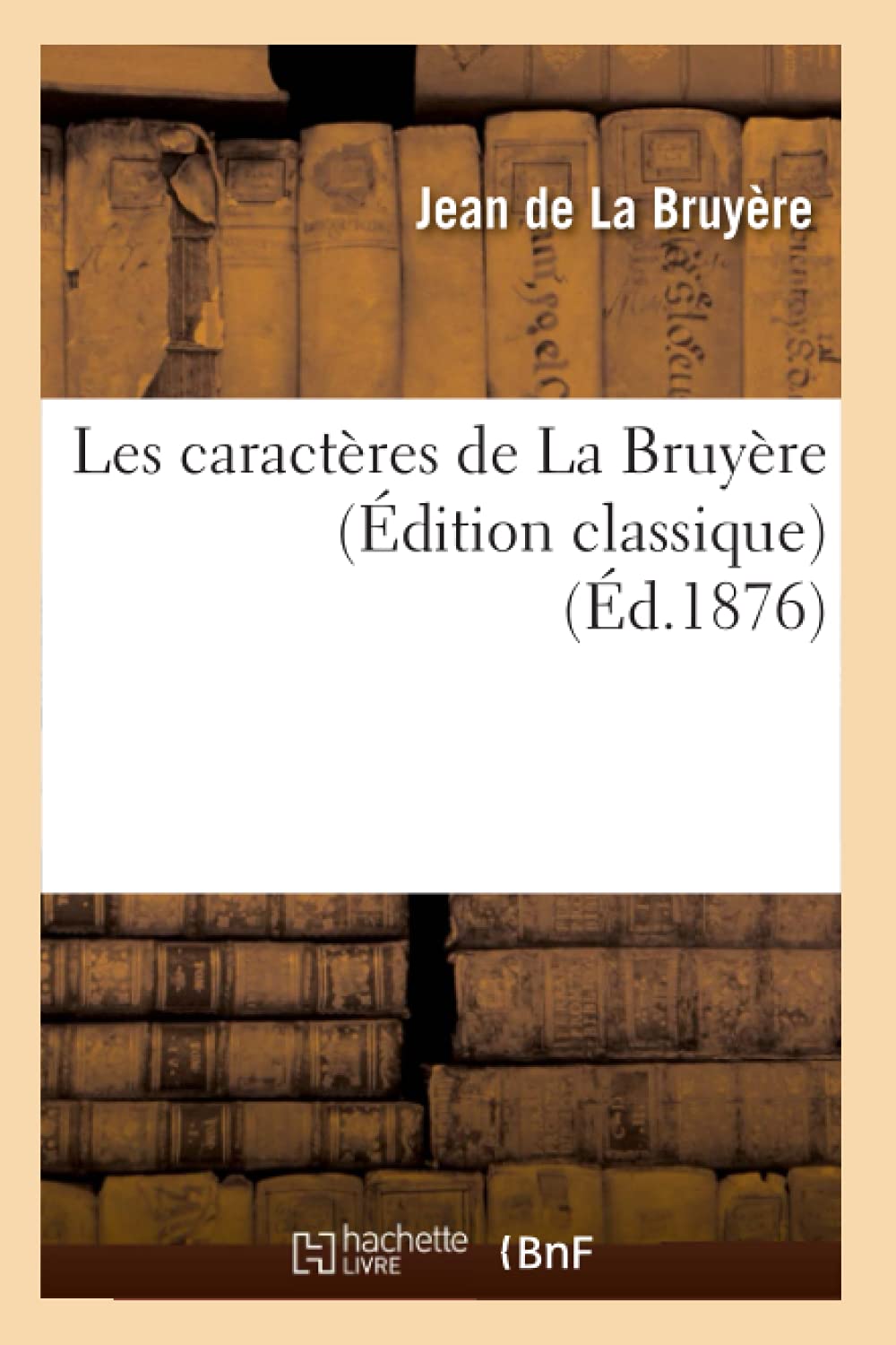 Les Caractres De La Bruyre (Dition Classique) (D.1876) (Litterature) (French Edition),New