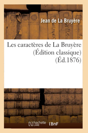 Les Caractres De La Bruyre (Dition Classique) (D.1876) (Litterature) (French Edition),New
