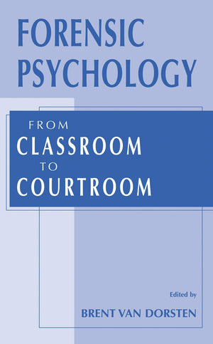 Forensic Psychology: From Classroom to Courtroom,New