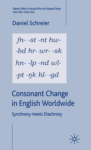 Consonant Change in English Worldwide: Synchrony Meets Diachrony (Palgrave Studies in Language History and Language Change),Used