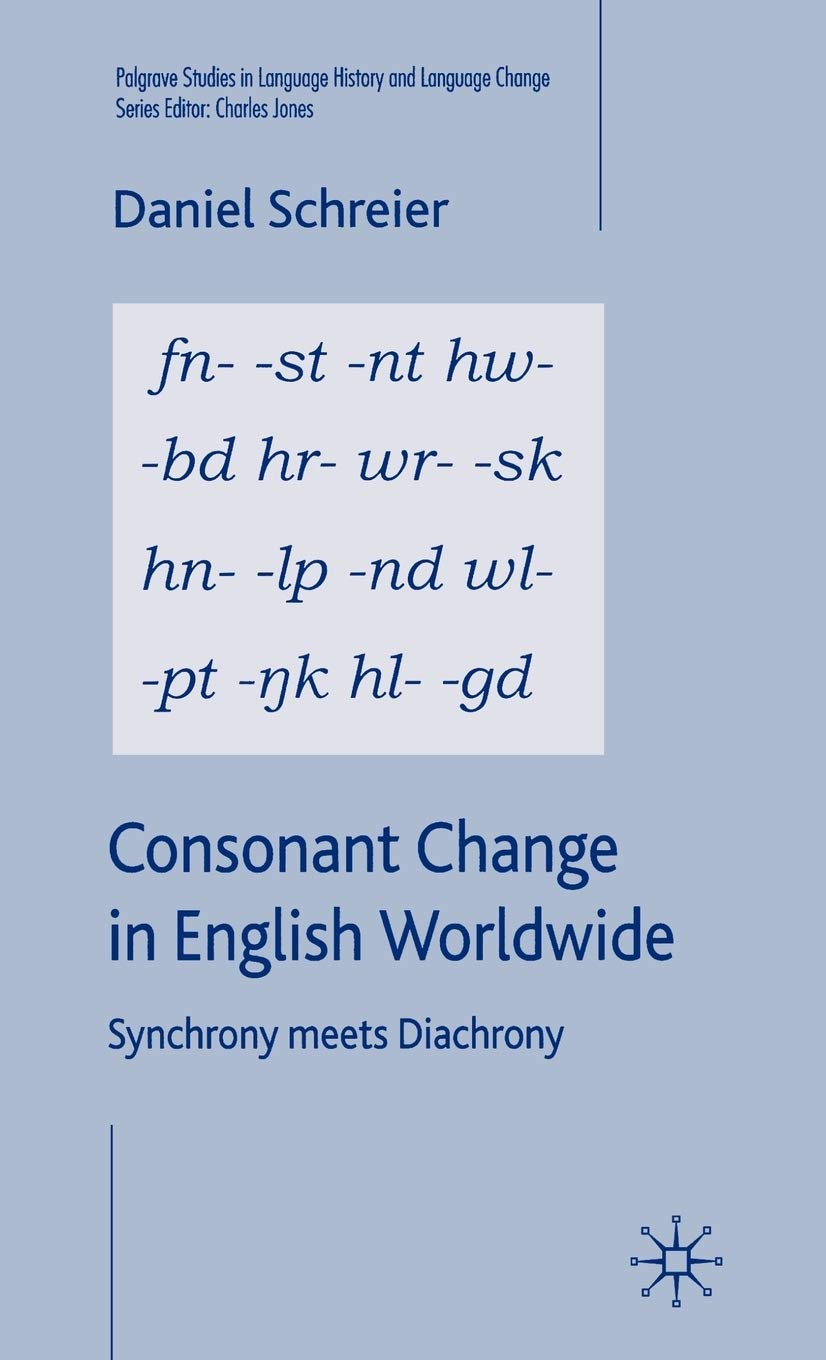 Consonant Change in English Worldwide: Synchrony Meets Diachrony (Palgrave Studies in Language History and Language Change),Used
