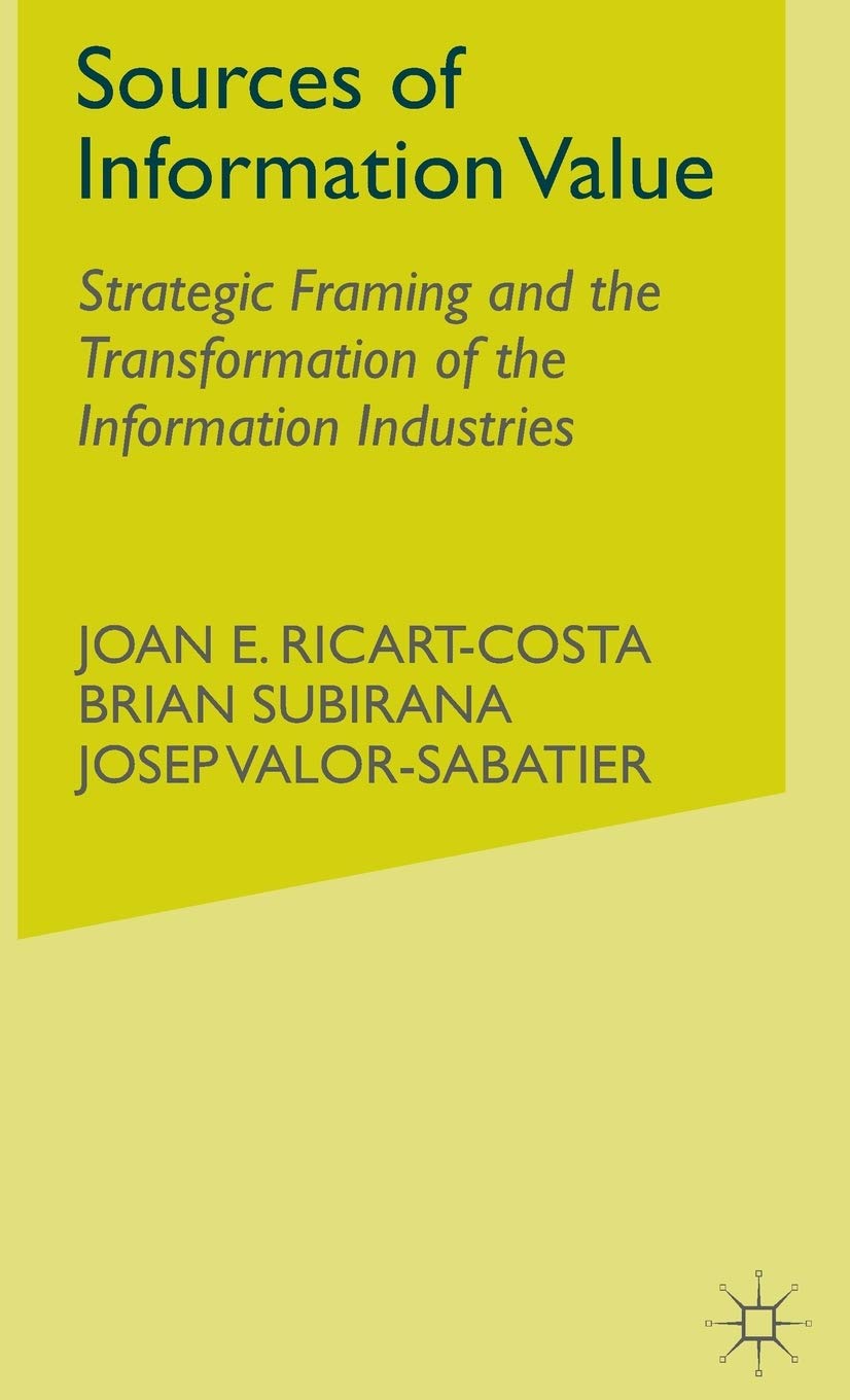 Sources of Information Value: Strategic Framing and the Transformation of the Information Industries,Used