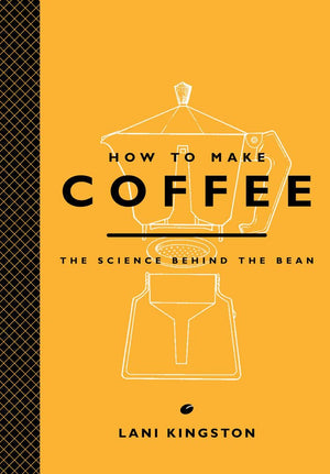 How to Make Coffee: The Science Behind the Bean,Used