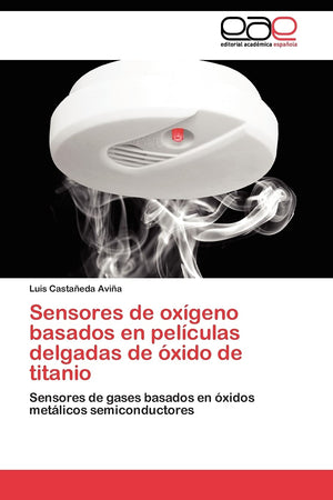 Sensores de oxgeno basados en pelculas delgadas de xido de titanio: Sensores de gases basados en xidos metlicos semico,Used