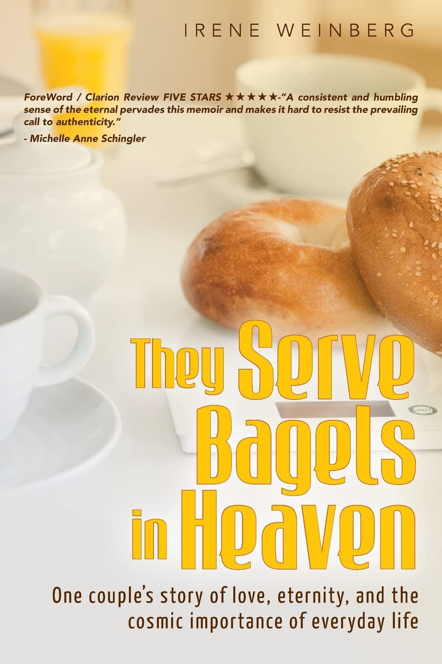 They Serve Bagels in Heaven: One couple's story of love, eternity, and the cosmic importance of everyday life,Used