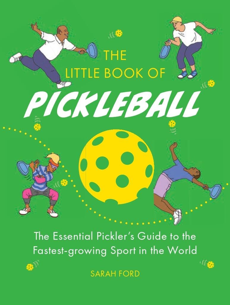 The Little Book of Pickleball: The Essential Picklers Guide to the Fastestgrowing Sport in the World,New